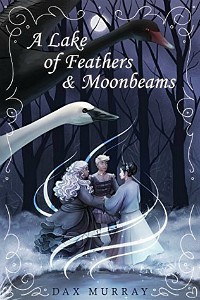 A Lake of Feathers and Moonbeams by Dax Murphy cover