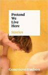 Pretend We Live Here by Genevieve Hudson cover