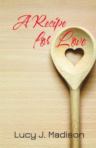 A Recipe for Love by Lucy J. Madison