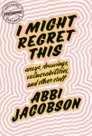 I Might Regret This by Abbi Jacobson cover