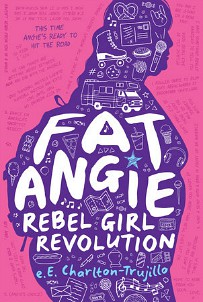 Fat Angie: Rebel Girl Revolution by e.E. Charlton-Trujllo