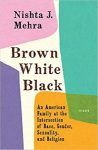 Brown, White, Black by Nishta J. Mehra