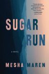 Sugar Run by Mesha Maren