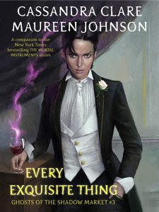 Every Exquisite Thing by Cassandra Clare and Maureen Johnson
