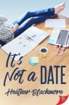 It's Not a Date by Heather Blackmore