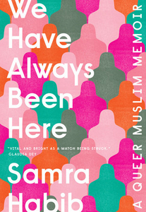 We Have Always Been Here by Samra Habib