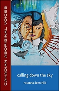 Calling Down the Sky by Rosanna Deerchild (affiliate link)