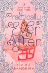 Practically Ever After by Isabel Bandeira