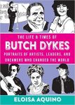 The Life and Times of Butch Dykes by Eloisa Aquino