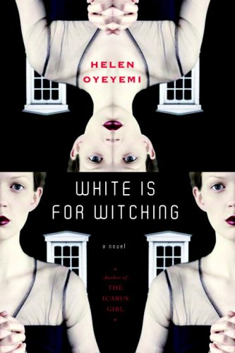 White is for Witching by Helen Oyeyemi