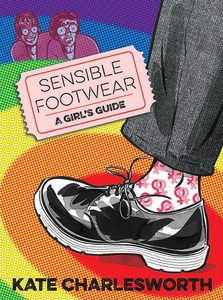 Sensible Footwear: A Girl's Guide by Kate Charlesworth