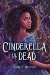 Cinderella is Dead by Kalynn Bayron