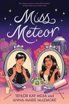 Miss Meteor by Tehlor Kay Mejia & Anna-Marie McLemore