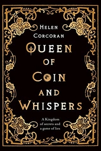 Queen of Coin and Whispers by Helen Corcoran