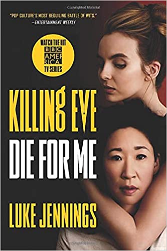 Killing Eve: Die For Me by Luke Jennings