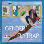 Gender Flytrap by Zoe Estelle Hitzel