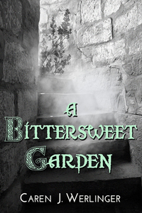 A Bittersweet Garden by Caren J. Werlinger
