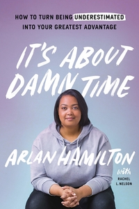 It's About Damn Time by Arlan Hamilton, with Rachel L Nelson