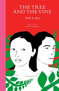 The Tree and the Vine by Dola de Jong, translated by Kristen Gehrman