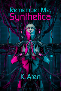 Remember Me, Synthetica by K. Aten