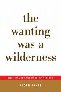 The Wanting Was a Wilderness by Alden Jones