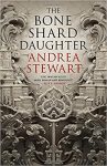 Bone Shard Daughter by Andrea Stewart