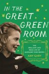 In the Great Green Room by Amy Gary