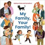 My Family, Your Family! by Kathryn Cole, illustrated by Cornelia Li