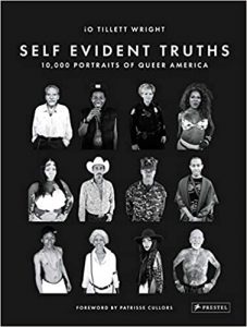 Self-Evident Truths: 10,000 Portraits of Queer America by iO Tillet Wright