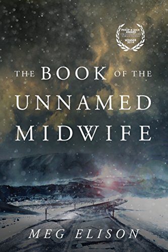 The Book of the Unnamed Midwife by Meg Elison