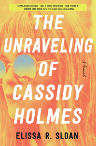 The Unraveling of Cassidy Holmes by Elissa R. Sloan