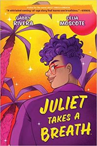 Juliet Takes a Breath Graphic Novel by Gabby Rivera
