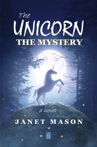 The Unicorn, The Mystery by Janet Mason