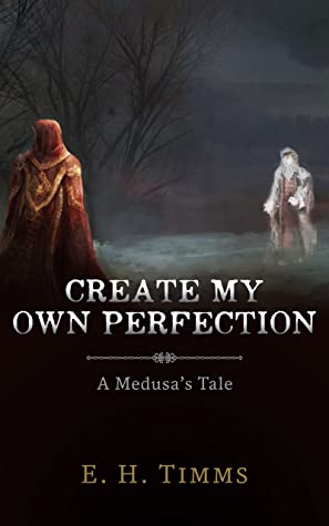 "Create My Own Perfection" by E.H. Timms