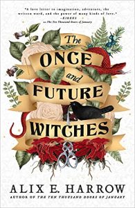 Once and Future Witches by Alix E. Harrow