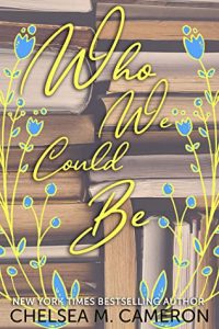Who We Could be by Chelsea Cameron