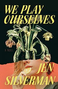 the cover of We Play Ourselves by Jen Silverman