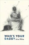 Who's Your Daddy by Arisa White