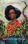 This Poison Heart by Kalynn Bayron cover