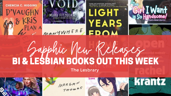 a collage of the covers listed below with the text Sapphic New Releases: Bi and Lesbian Books Out This Week