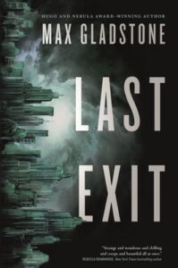 the cover of Last Exit by Max Gladstone 