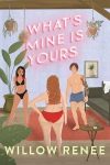 the cover of What’s Mine Is Yours by Willow Renee