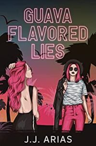 the cover of Guava Flavored Lies by J.J. Arias