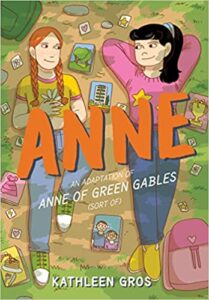 the cover of Anne: An Adaptation of Anne of Green Gables (Sort Of) by Kathleen Gros
