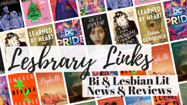 a collage of the covers listed with the text Lesbrary Links: Bi and Lesbian Lit News and Reviews