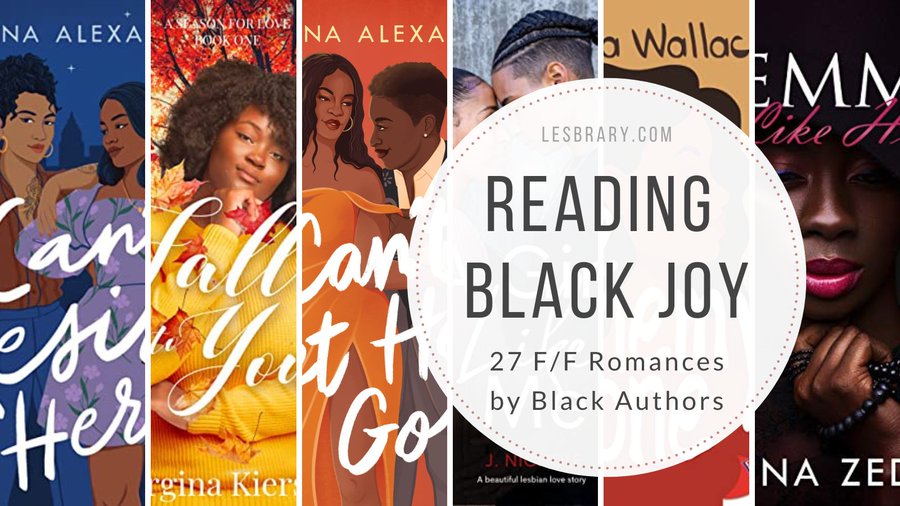 a collage of Black sapphic romance book covers with the text Reading Black Joy: 27 F/F Romances by Black Authors