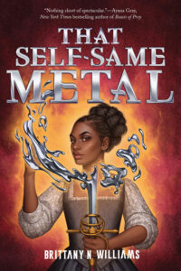 the cover of That Self-Same Metal by Brittany N. Williams