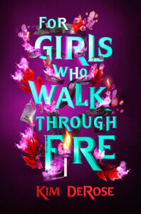 For Girls Who Walk Through Fire by Kim DeRose cover