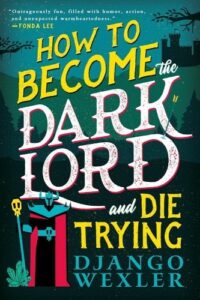  How to Become the Dark Lord and Die Trying cover